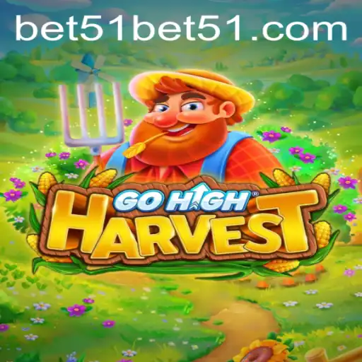 GoHighHarvest: An Innovative Gaming Experience with bet51 Dynamics